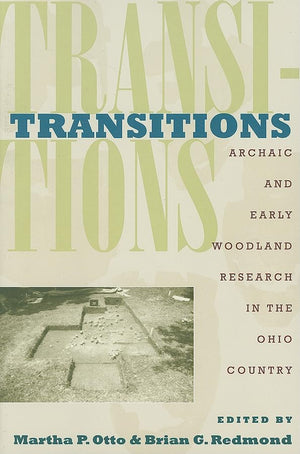 Transitions: Archaic And Early Woodland Research In The Ohio Country,Used