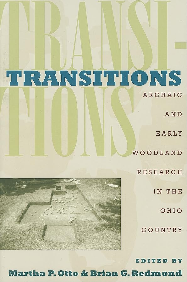 Transitions: Archaic And Early Woodland Research In The Ohio Country,Used
