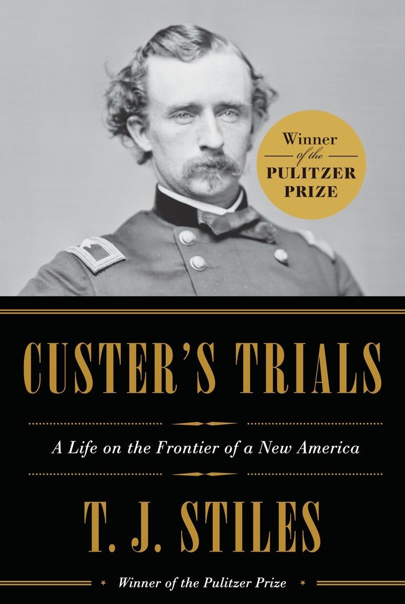 Custer'S Trials: A Life On The Frontier Of A New America