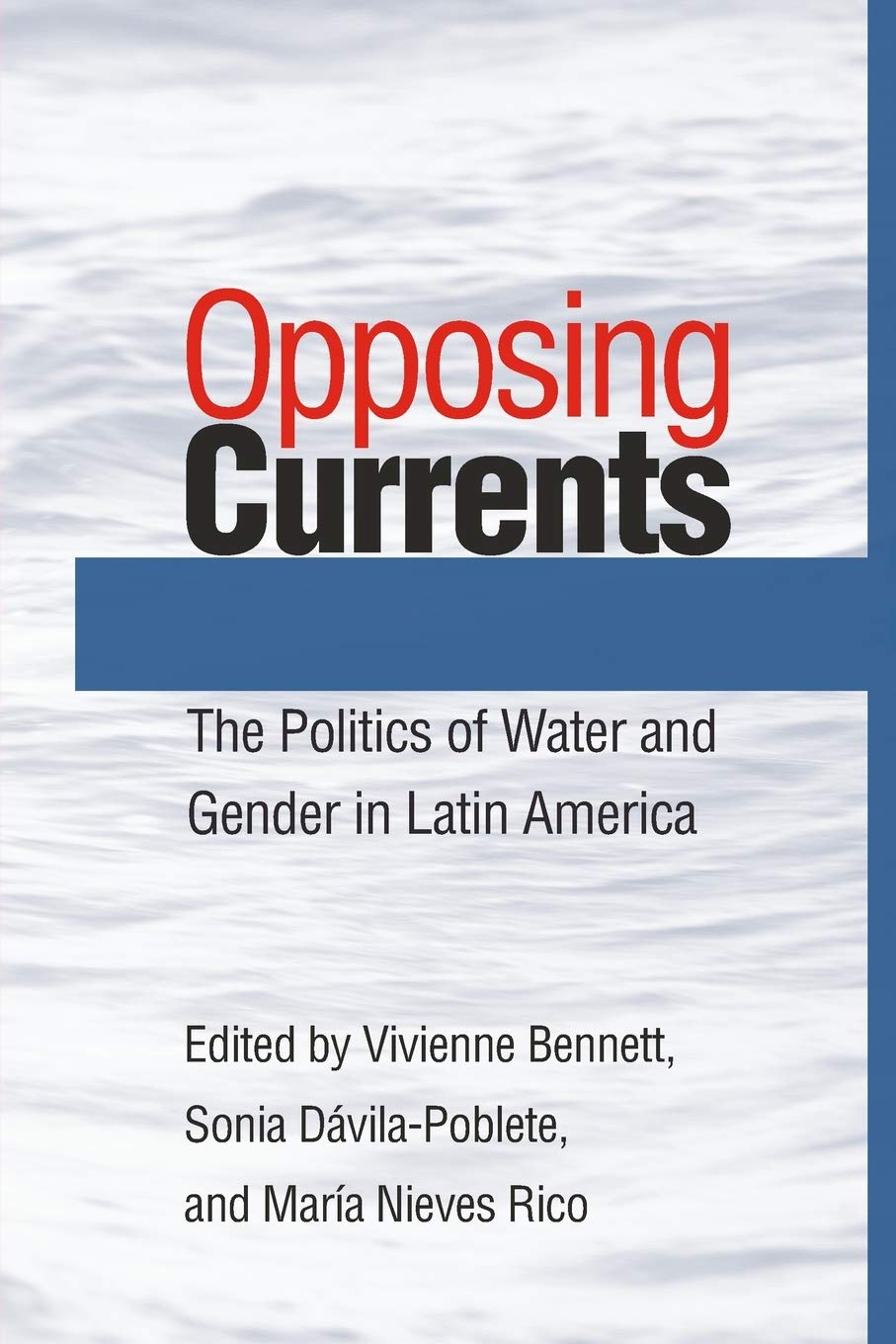 Opposing Currents: The Politics of Water and Gender in Latin America (Pitt Latin American Series),Used