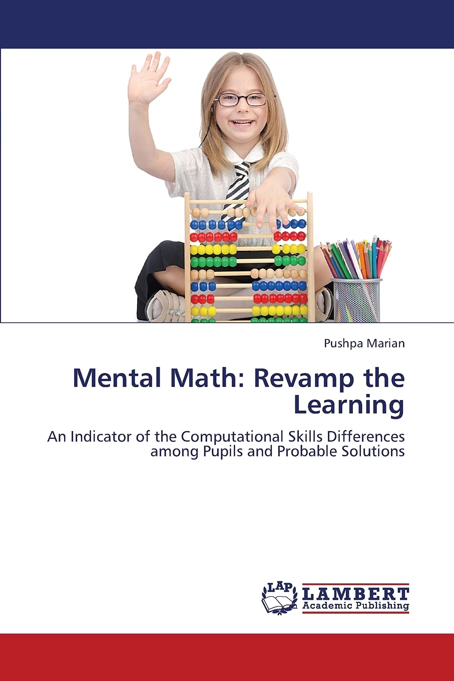 Mental Math: Revamp the Learning: An Indicator of the Computational Skills Differences among Pupils and Probable Solutions,Used