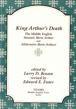 King Arthur's Death: The Middle English Stanzaic Morte Arthur and Alliterative Morte Arthure (TEAMS Middle English Texts),New