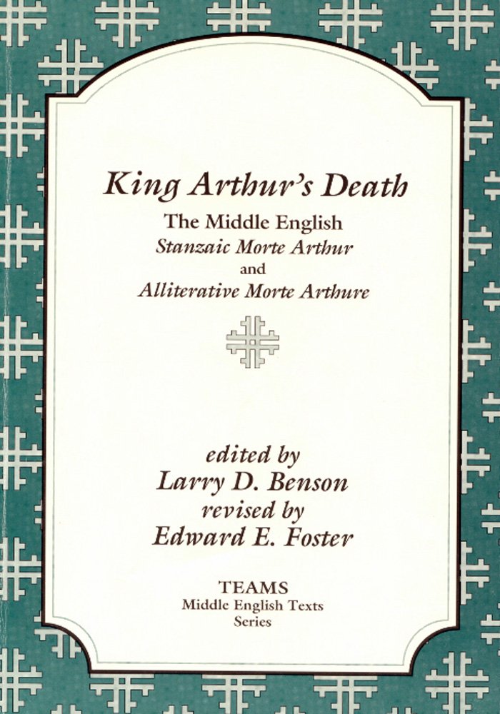 King Arthur's Death: The Middle English Stanzaic Morte Arthur and Alliterative Morte Arthure (TEAMS Middle English Texts),New