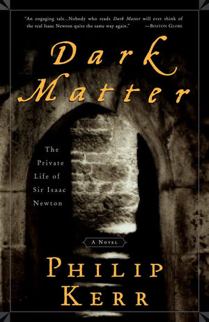 Dark Matter: The Private Life Of Sir Isaac Newton: A Novel,Used