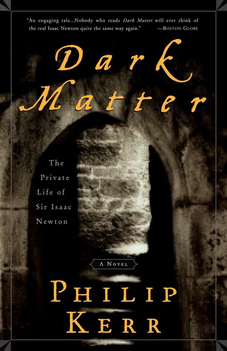 Dark Matter: The Private Life Of Sir Isaac Newton: A Novel,Used