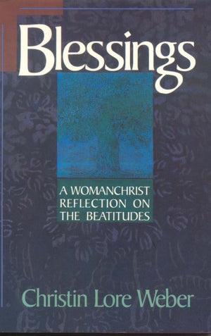 Blessings: A Womanchrist Reflection on the Beatitudes,Used