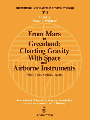From Mars To Greenland: Charting Gravity With Space And Airborne Instruments: Fields, Tides, Methods, Results (International Ass