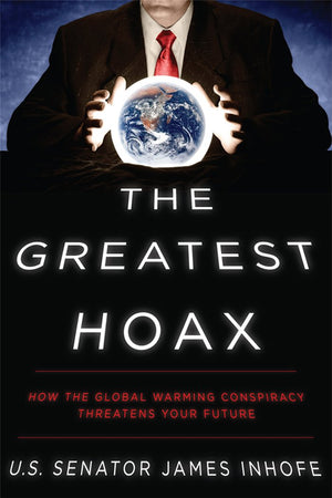 The Greatest Hoax: How the Global Warming Conspiracy Threatens Your Future,Used