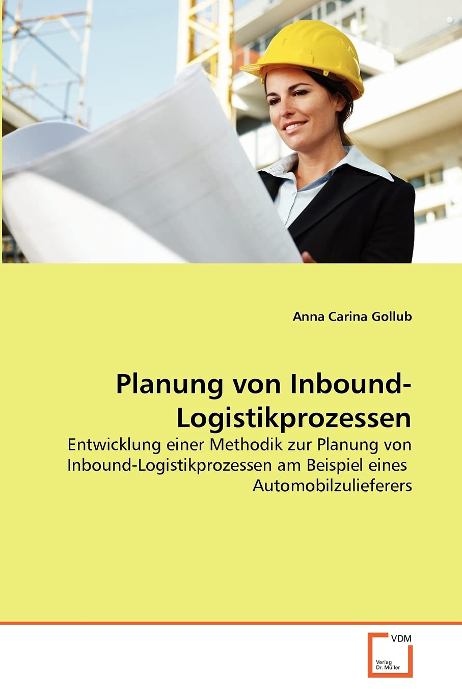 Planung von InboundLogistikprozessen: Entwicklung einer Methodik zur Planung von InboundLogistikprozessen am Beispiel eines Au,Used