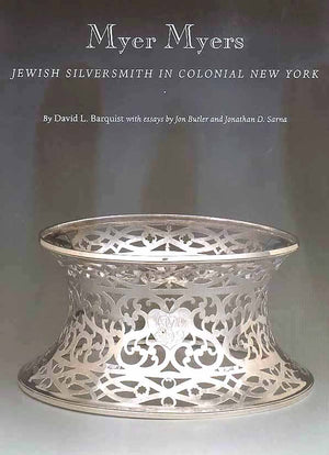 Myer Myers: Jewish Silversmith in Colonial New York,Used