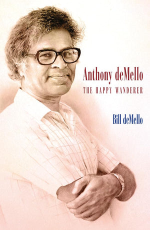 Anthony deMello: The Happy Wanderer,New