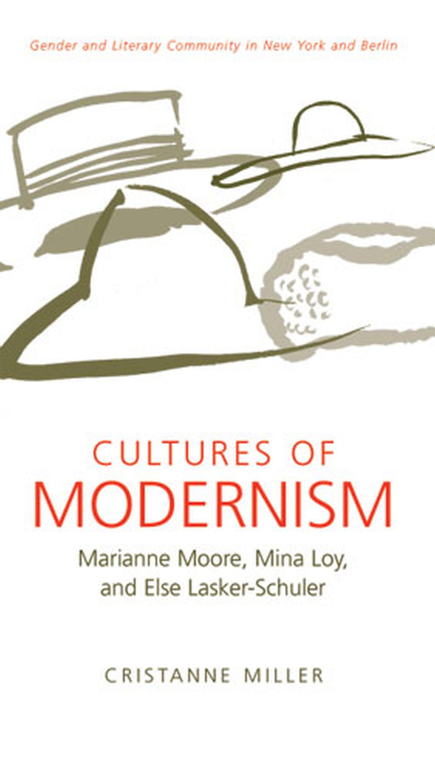 Cultures of Modernism: Marianne Moore, Mina Loy, and Else LaskerSchuler,Used