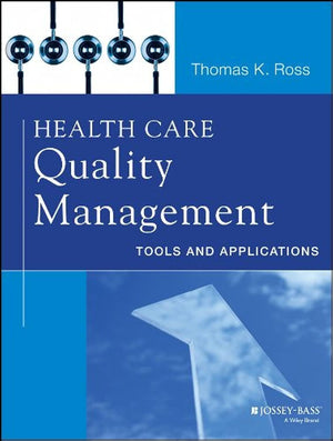 Health Care Quality Management: Tools and Applications,New