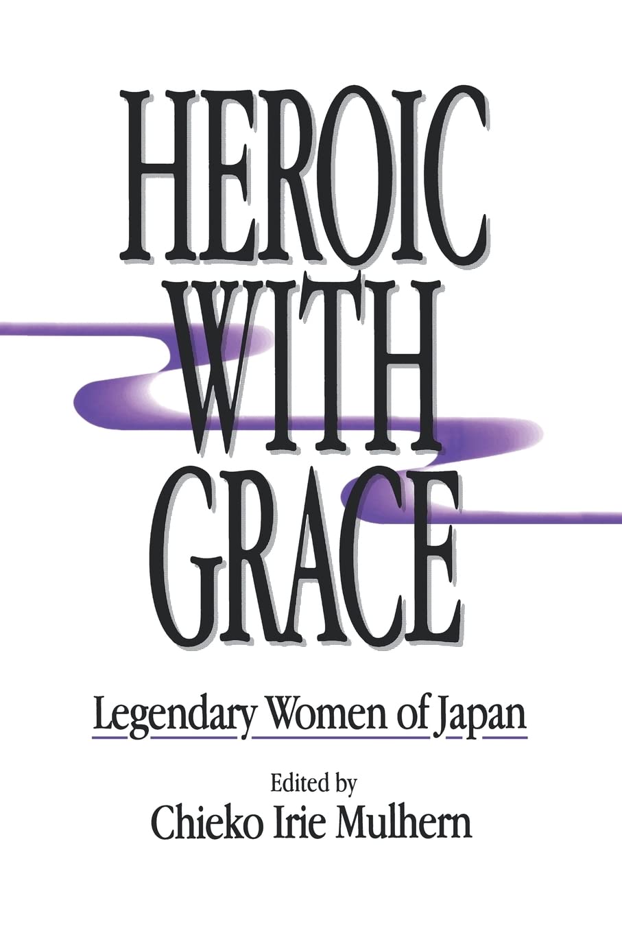 Heroic with Grace: Legendary Women of Japan,Used