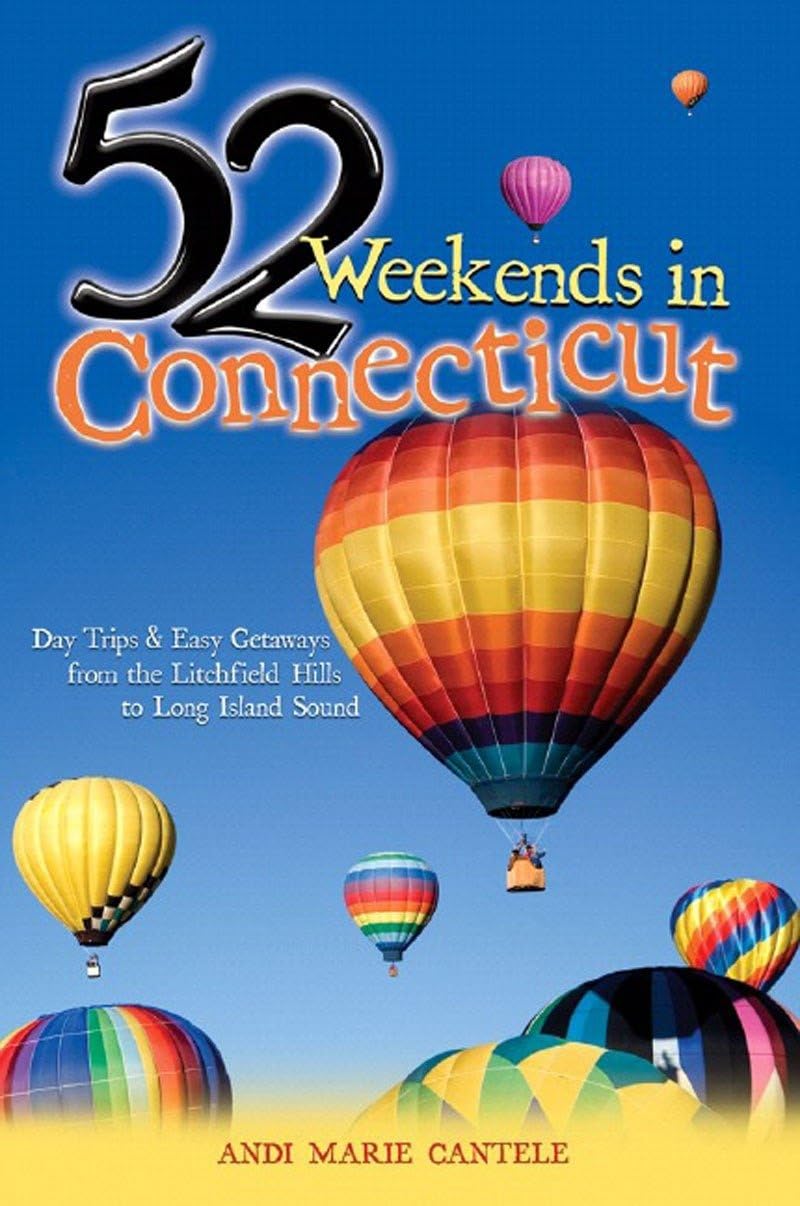 52 Weekends in Connecticut: Day Trips & Easy Getaways from the Litchfield Hills to Long Island Sound,Used