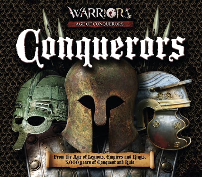 Conquerors: From the Age of Legions, Empires and Kings, 3000 Years of Conquest and Rule (Warrios Age of Conquerors),Used