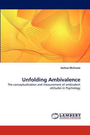 Unfolding Ambivalence: The conceptualisation and measurement of ambivalent attitudes in Psychology,Used