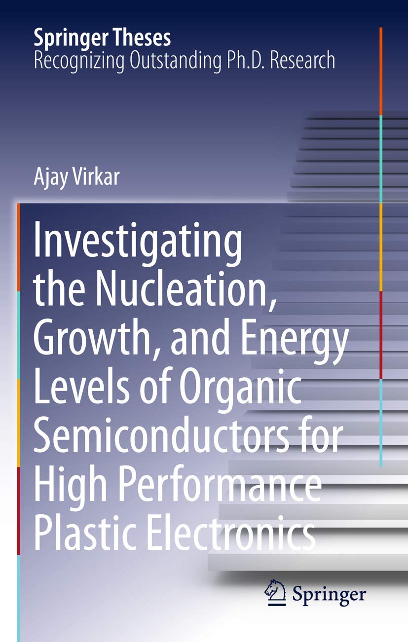 Investigating the Nucleation, Growth, and Energy Levels of Organic Semiconductors for High Performance Plastic Electronics (Spri,Used