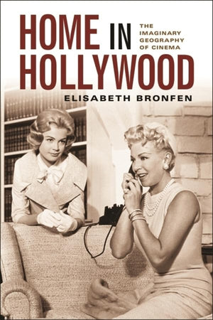 Home in Hollywood: The Imaginary Geography of Cinema (Film and Culture),Used
