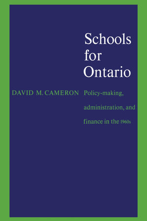 Schools for Ontario: Policymaking, Administration, and Finance in the 1960s (Heritage),Used