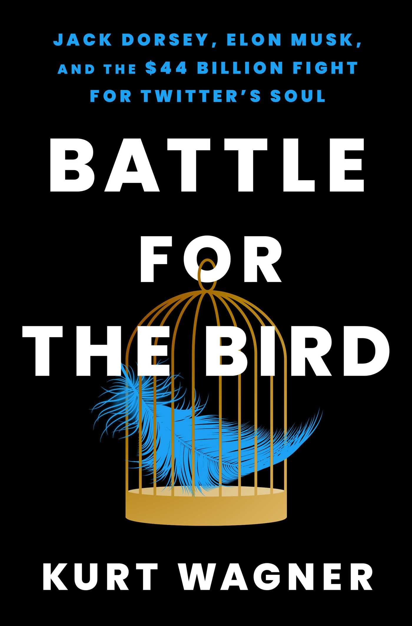 Battle For The Bird: Jack Dorsey, Elon Musk, And The $44 Billion Fight For Twitter'S Soul,Used