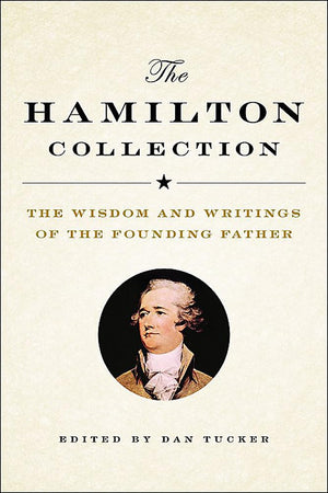 The Hamilton Collection: The Wisdom and Writings of the Founding Father,Used