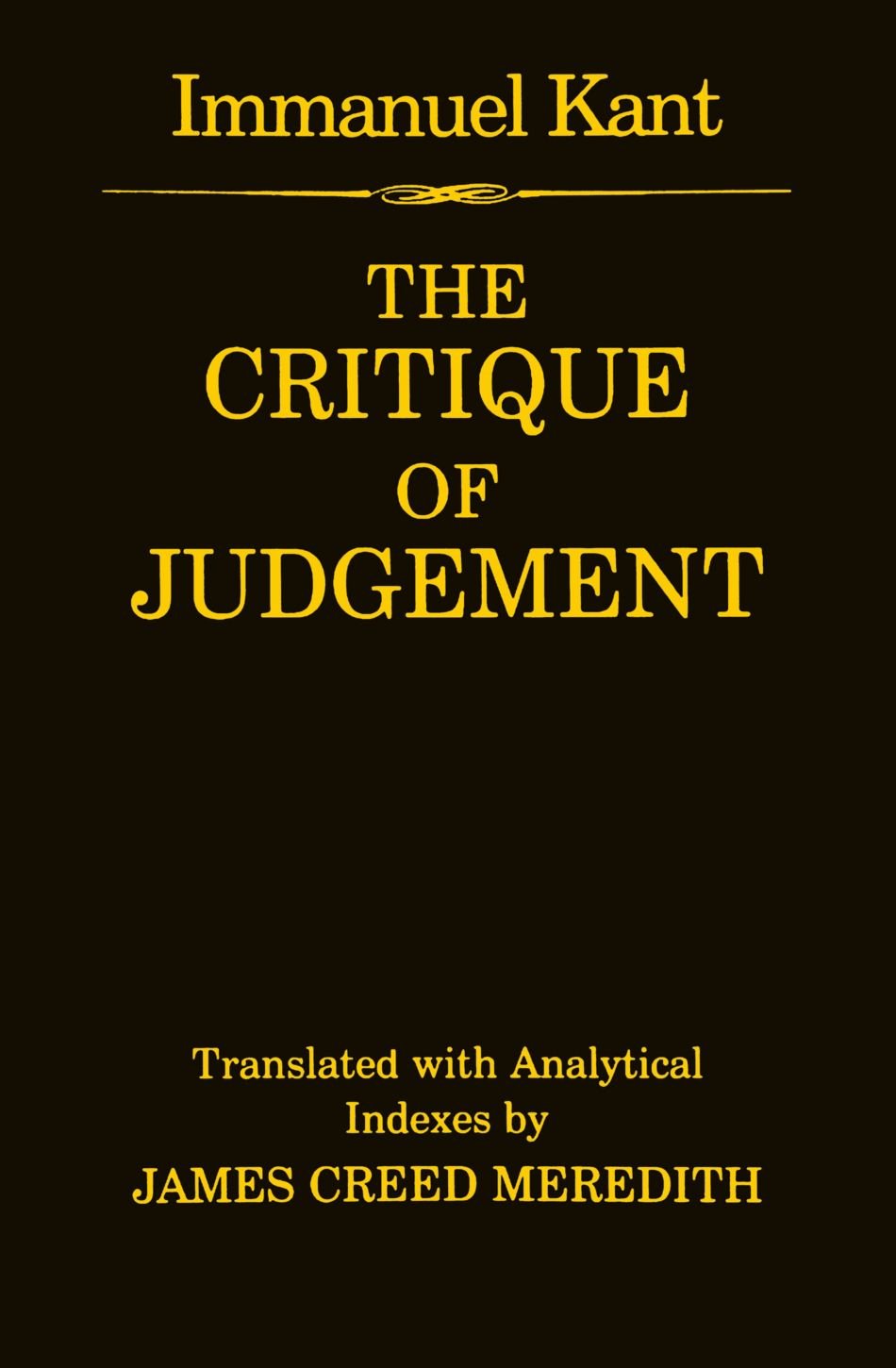 The Critique Of Judgement: (Containing Kant'S 'Critique Of Aesthetic Judgement' And 'Critique Of Teleological Judgement'),New