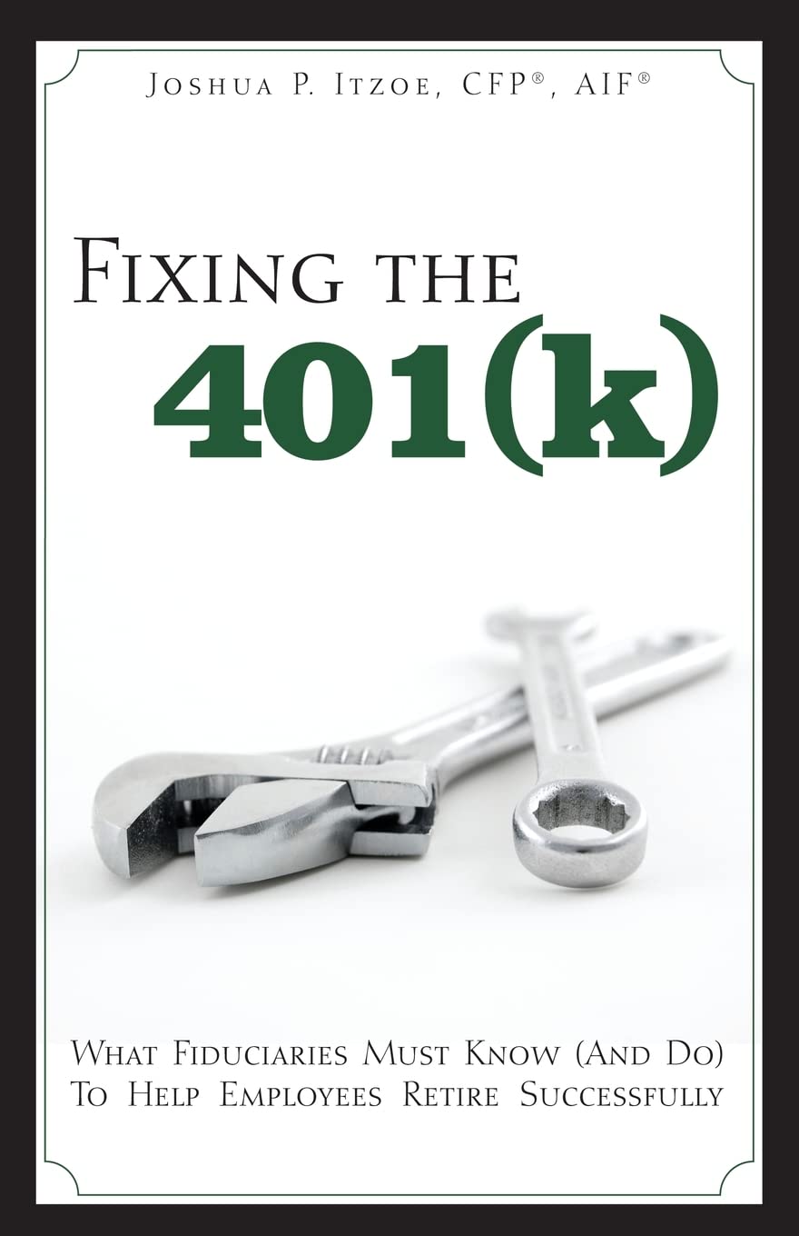 Fixing the 401(k): What Fiduciaries Must Know (and Do) to Help Employees Retire Successfully,Used