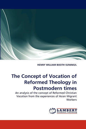 The Concept of Vocation of Reformed Theology in Postmodern times: An analysis of the concept of Reformed Christian Vocation from,Used