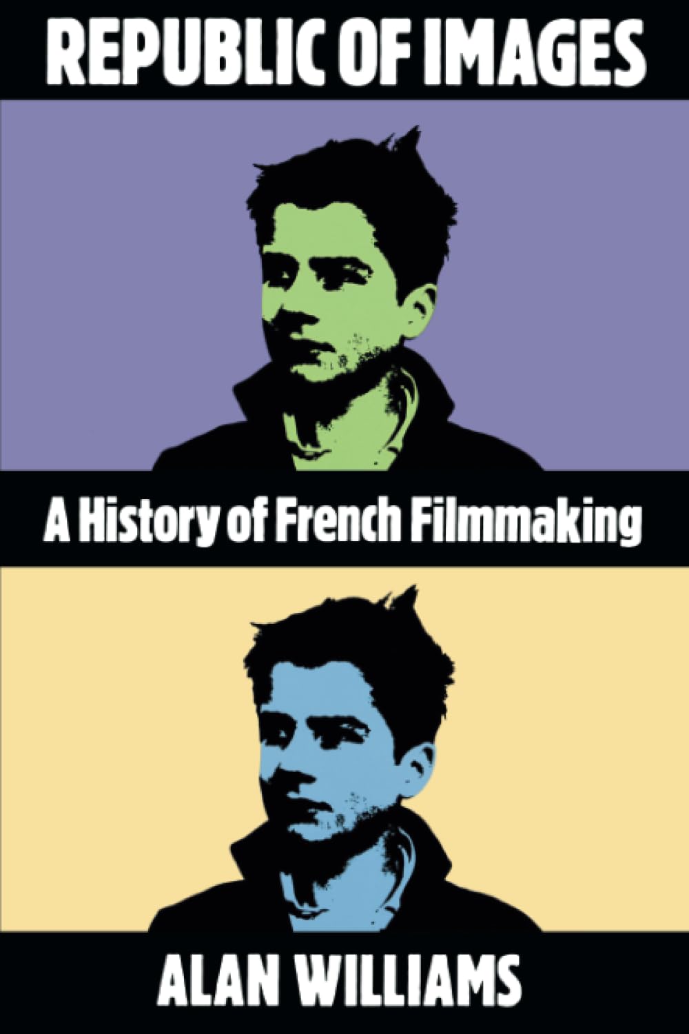 Republic of Images: A History of French Filmmaking (Harvard Film Studies),New