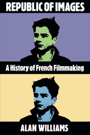 Republic of Images: A History of French Filmmaking (Harvard Film Studies),New