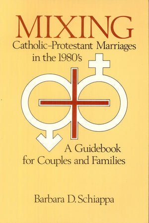Mixing: CatholicProtestant marriages in the 1980's : a guidebook for couples and families,Used