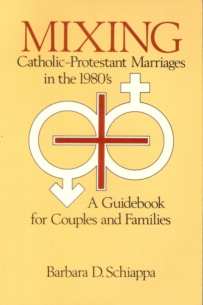 Mixing: CatholicProtestant marriages in the 1980's : a guidebook for couples and families,Used