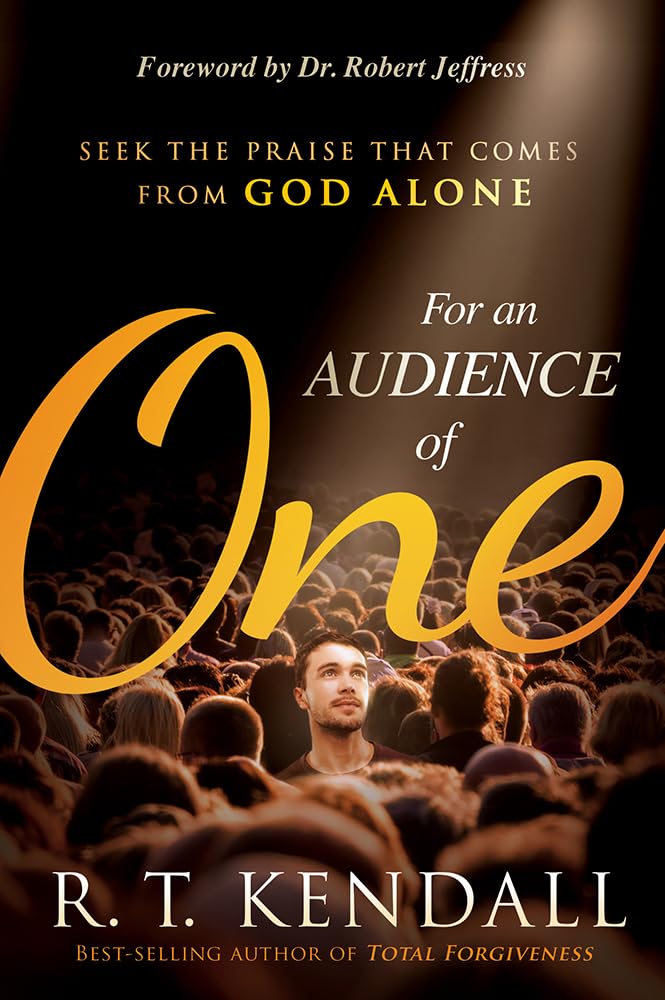 For An Audience Of One: Seek The Praise That Comes From God Alone,Used