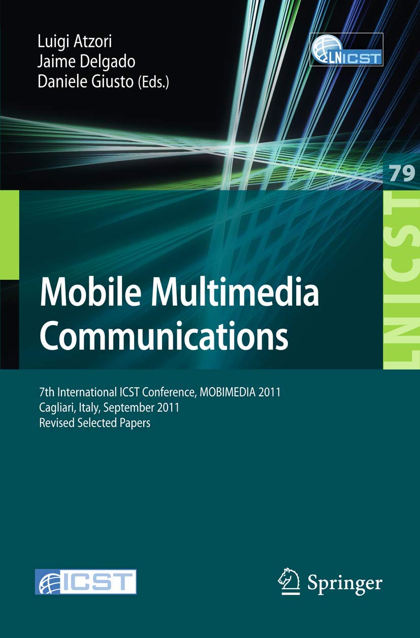Mobile Multimedia Communications: 7th International ICST Conference, MOBIMEDIA 2011, Calgari, Italy, September 57, 2011, Revise,Used
