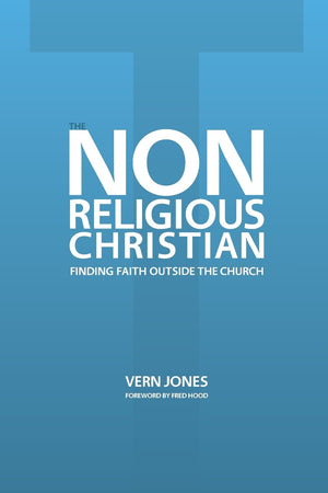 The NonReligious Christian  Finding Faith Outside the Church,Used