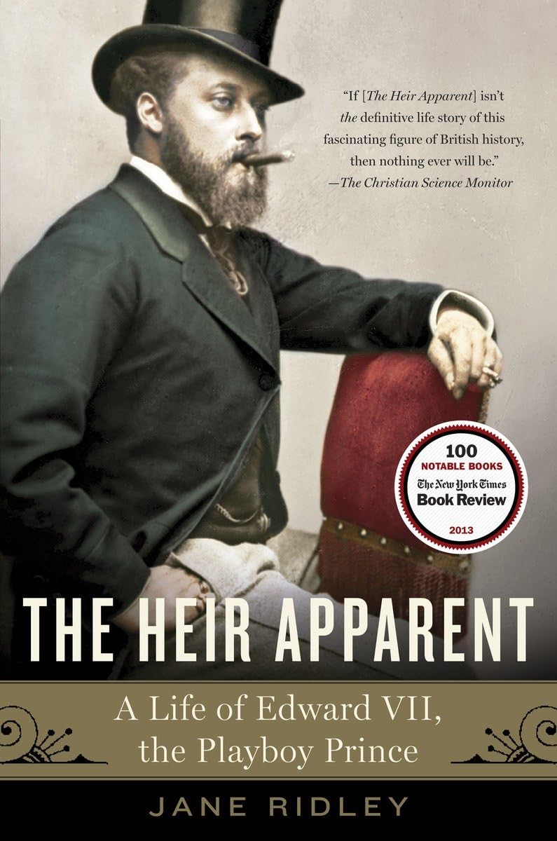 The Heir Apparent: A Life Of Edward Vii, The Playboy Prince