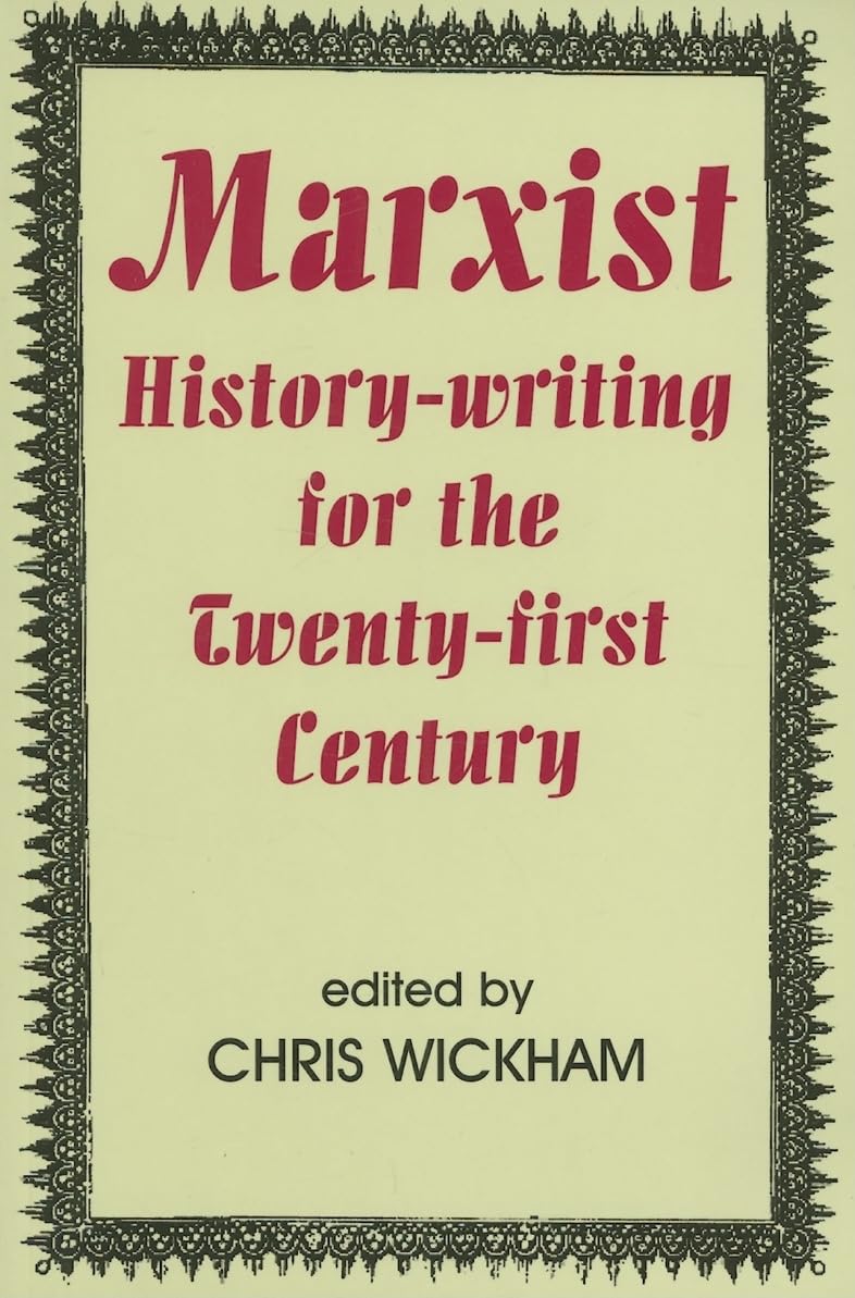 Marxist Historywriting For The Twentyfirst Century (British Academy Occasional Papers),New