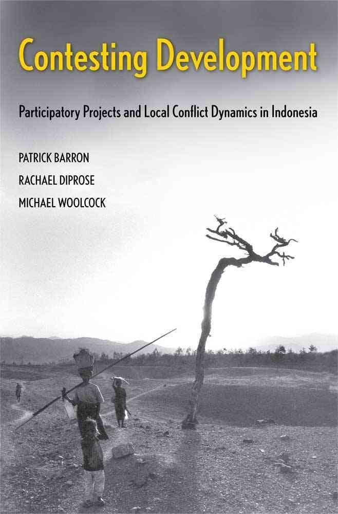 Contesting Development: Participatory Projects and Local Conflict Dynamics in Indonesia (Yale Agrarian Studies Series),Used