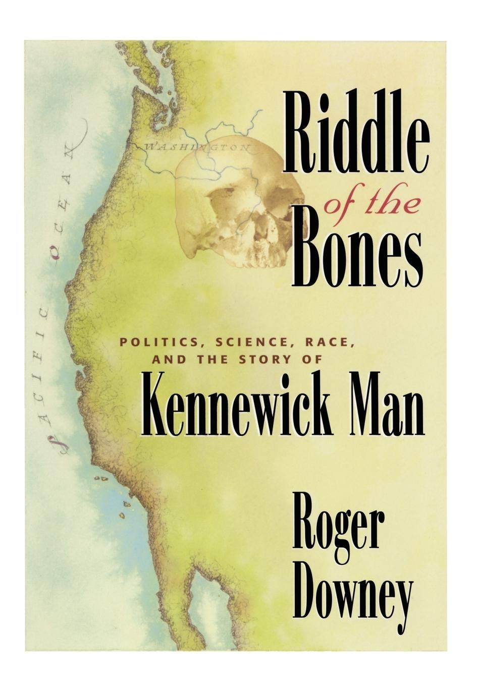 Riddle of the Bones: Politics, Science, Race, and the Story of Kennewick Man,Used