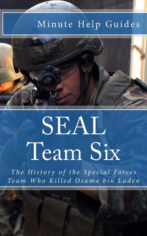 Seal Team Six: The History Of The Special Forces Team Who Killed Osama Bin Laden,Used