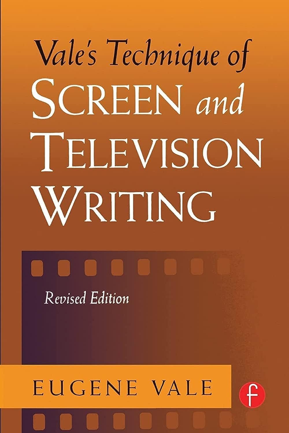 Vale'S Technique Of Screen And Television Writing