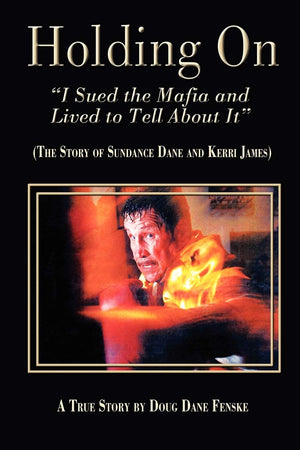Holding Oni Sued The Mafia And Lived To Tell About It: The Story Of Sundance Dane & Kerri James,Used