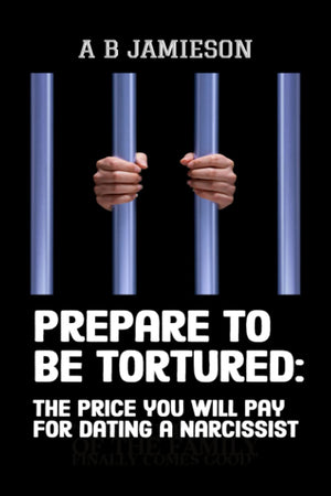 Prepare to be tortured:  the price you will pay for dating a narcissist,Used