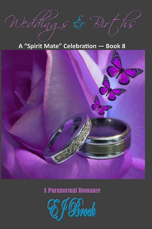 Weddings & Births: A Spirit Mate Celebration  Book 8 (A Spirit Mate Love Story And Paranormal Romance),New