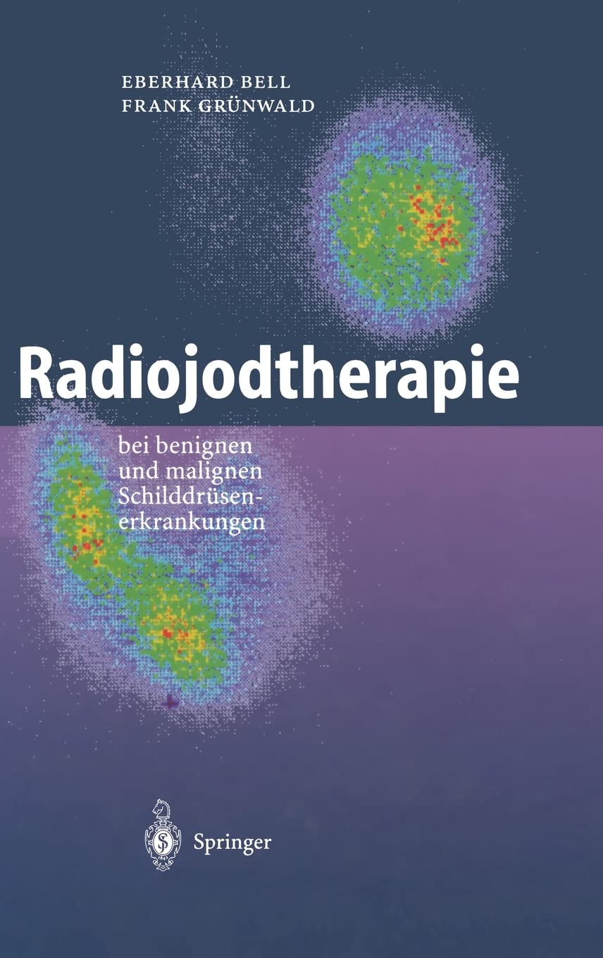 Radiojodtherapie: bei benignen und malignen Schilddrsenerkrankungen (German Edition),Used