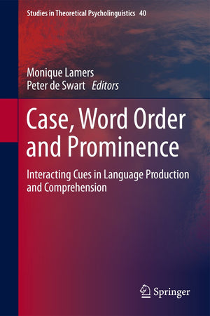 Case, Word Order and Prominence: Interacting Cues in Language Production and Comprehension (Studies in Theoretical Psycholinguis,Used