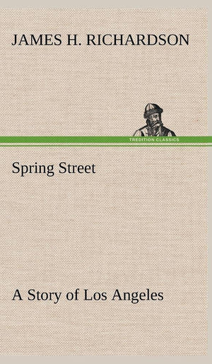 Spring Street A Story of Los Angeles,Used