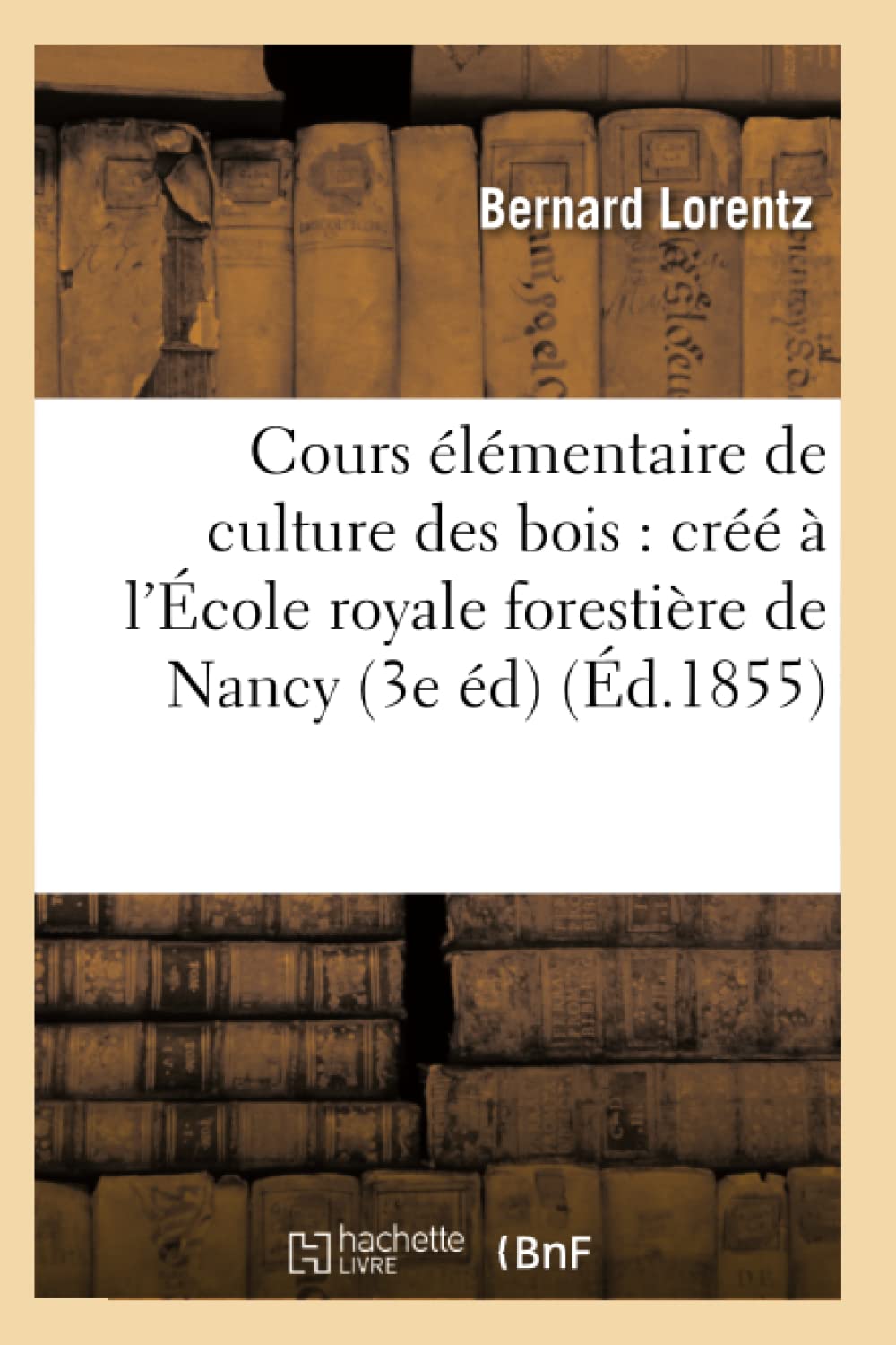 Cours lmentaire de Culture Des Bois: Cr  l'cole Royale Forestire de Nancy (3e d) (d.1855) (Savoirs Et Traditions) ,Used