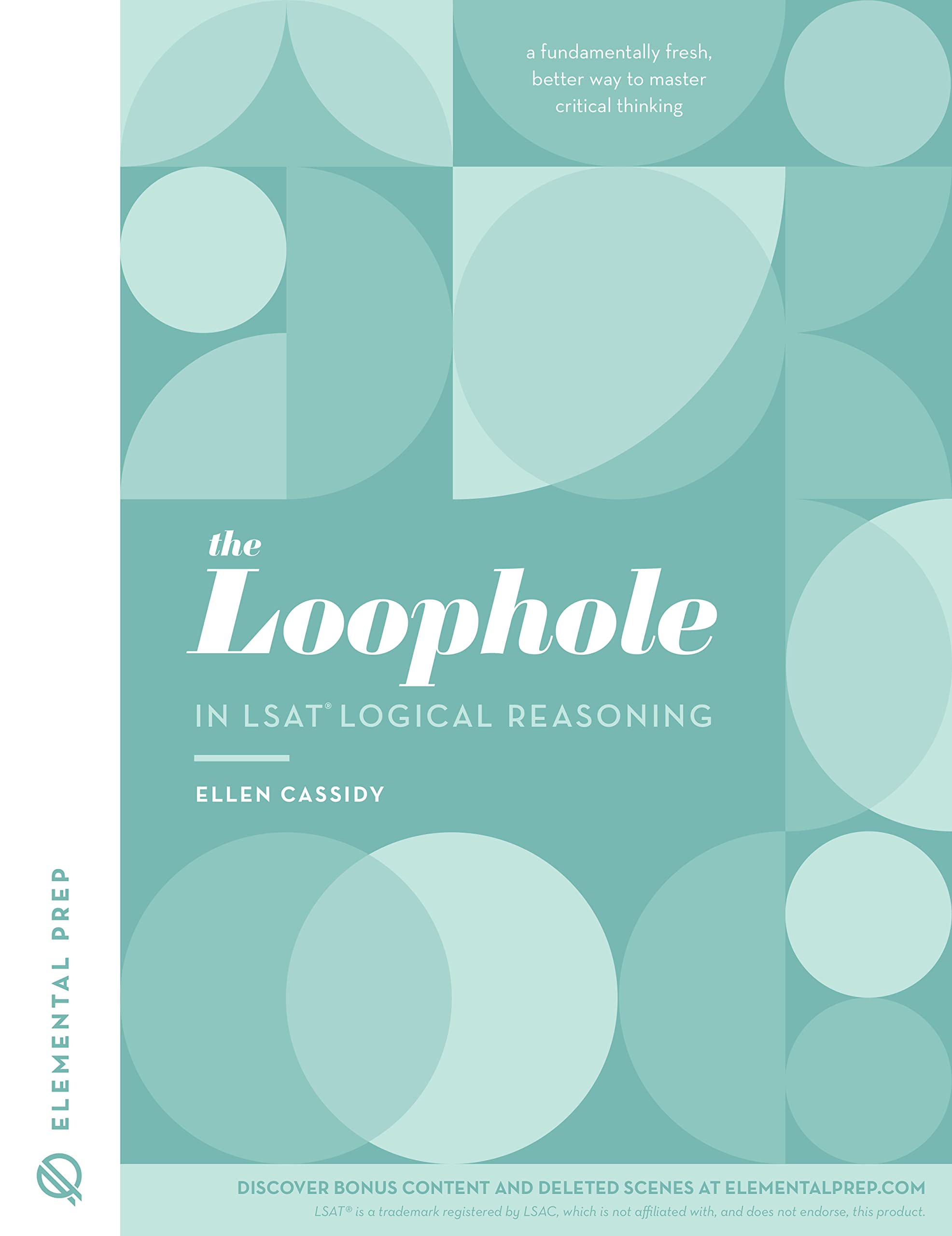 Elemental Prep LSAT Study Guide - The Loophole in LSAT Logical Reasoning, Comprehensive Self-Study Resource